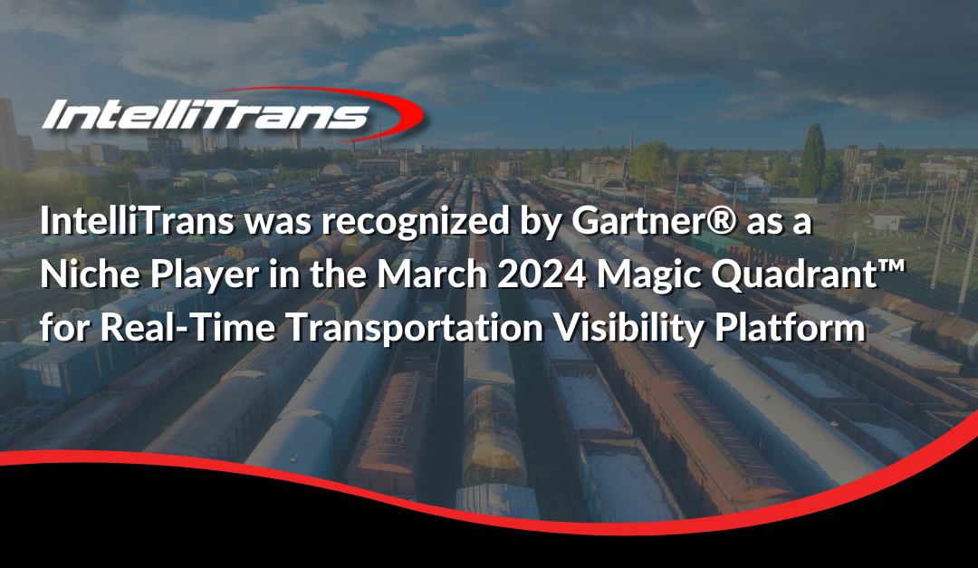 IntelliTrans Placed in 2024 Magic Quadrant™ for Real-Time Transportation Visibility Platforms